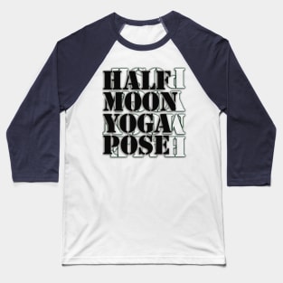 Half moon yoga pose Baseball T-Shirt